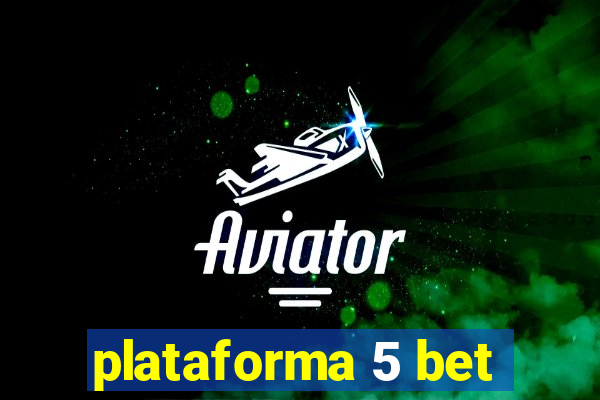 plataforma 5 bet